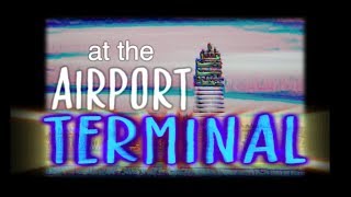 at the airport terminal [upl. by Lyrahc]