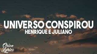 Henrique e Juliano  UNIVERSO CONSPIROU LetraLyrics [upl. by Jaqitsch]