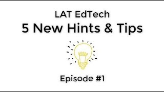 LAT EdTech Hints and Tips  Episode 1 [upl. by Nodnyl]