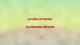 Letra La rubia y la morena Los dinámicos del norte [upl. by Lilia396]