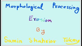 34 Morphological Processing  Erosion [upl. by Suanne521]