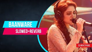 Coke Studio  Baanware SlowedReverb l Shuja Haider amp Aima Baig Musixcalworld [upl. by Nady201]