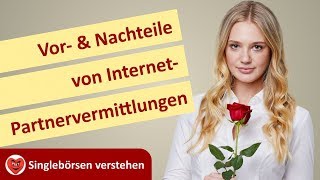 OnlinePartnervermittlungen Vorteile Nachteile Tricks Aus Singlebörsen verstehen [upl. by Etnoid]