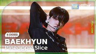 KChoreo 8k 백현 직캠 Pineapple Slice BAEKHYUN Choreography MusicBank 240906 [upl. by Akirdnuhs]