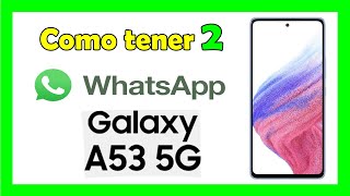 Como tener dos WhatsApp en el mismo celular dual SIM Samsung A53 5G [upl. by Notlit]