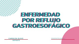 Enfermedad por reflujo gastroesofagico  Fisiopatologia I [upl. by Jewel]