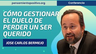 Cómo Gestionar el Duelo de Perder un Ser Querido⎮Jose Carlos Bermejo Máster de Desarrollo Personal [upl. by Tegdig]