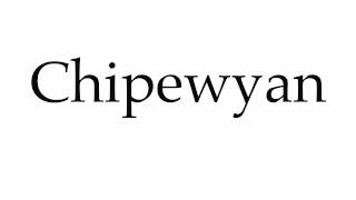 How to Pronounce Chipewyan [upl. by Atiuqer]