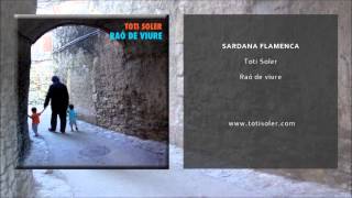 Toti Soler  Sardana flamenca Single Oficial [upl. by Ailedua]