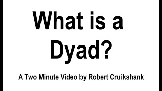 Whats a Dyad [upl. by Nonnek293]