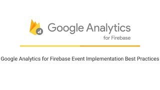 Google Analytics for Firebase Event Implementation Best Practices [upl. by Arbe]