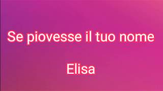 Se piovesse il tuo nome TESTO  Elisa [upl. by Milli851]