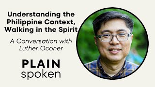 Understanding the Philippine Context Walking in the Spirit  A Conversation with Luther Oconer [upl. by Nutsud]