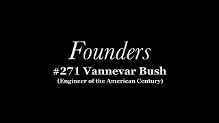 271 Vannevar Bush Engineer of the American Century [upl. by Durrett]