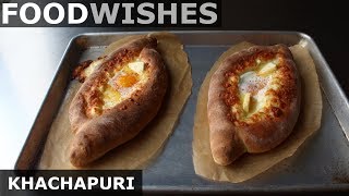 Khachapuri Georgian Cheese Bread  Food Wishes [upl. by Riedel]