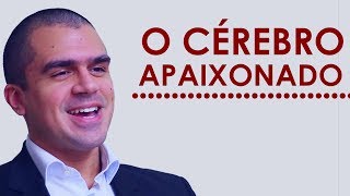 O cérebro APAIXONADO [upl. by Arawaj]