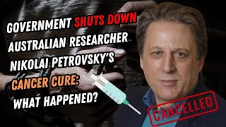 Government Cancels Aussie Researcher Nikolai Petrovskys Cancer CURE What Happened FULL INTERVIEW [upl. by Noryv]