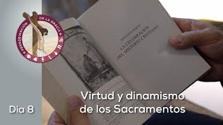 Día 8  Virtud y dinamismo de los Sacramentos  Peregrinación de la Gracia [upl. by Eahsel]