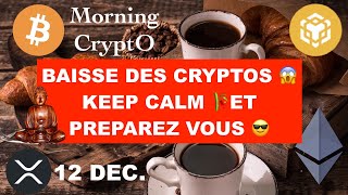 ðŸš¨ 12 DEC 2023â˜€ï¸â˜•ï¸ðŸ¥ CHUTE DES CRYPTOS ðŸ˜± KEEP CALM ET PREPAREZ VOUS ðŸ”¥ 3 JOURS DE DINGUO A VENIR [upl. by Dirtsa]