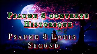 La puissance et contexte historique du Psaume 8 version Louis Segond [upl. by Gorton]