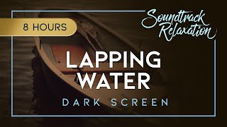 Lapping Water Dark Screen  8 Hours of Gentle Waves On The Shore  Peaceful Sounds for Relaxation [upl. by Longmire]