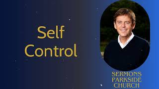 SelfControl  Sermons Parkside Church [upl. by Elayor]