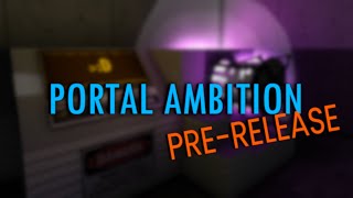 So Fresh the TESTS Arent FINISHED Yet Portal Ambition BETA [upl. by Favata]