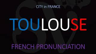 How to Pronounce Toulouse French City Pronunciation [upl. by Tharp]