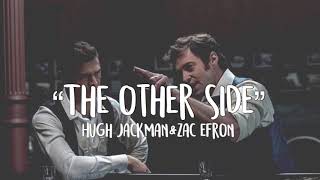 “The other side” lyrics  Hugh Jackman Zack Efron The greatest Showman [upl. by Retlaw]