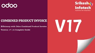 Efficiency with Odoo Combined Product Invoice Version 17  A Complete Guide [upl. by Akinwahs]