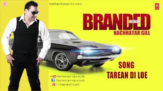 TAREYAN DI LOYE NACHHATAR GILL FULL SONG  BRANDED HEERAN [upl. by Idette]