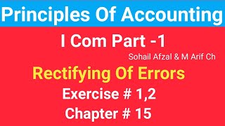 I com 1Chap 15 Exer12Rectifying of Errors Principles of Accounting by Sohail Afzal Book [upl. by Gignac295]