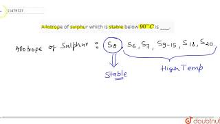 Most stable allotropic form of sulphur is rhombic sulphur [upl. by Nilla]