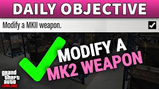 Modify a Mk2 Weapon DAILY OBJECTIVE GUIDE GTA ONLINE [upl. by Edme617]