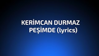 Kerimcan Durmaz  Peşimde lyricssözleri [upl. by Mcmahon]