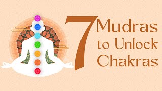 7 Simple Mudras To Unlock amp Balance Your 7 Chakras [upl. by Varick750]