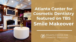 Atlanta Center for Cosmetic Dentistry featured on TBS Smile Makeover [upl. by Norok]