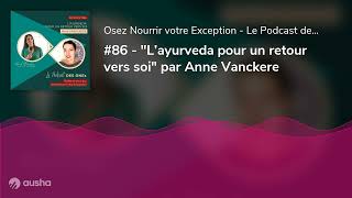 86  quotL’ayurveda pour un retour vers soiquot par Anne Vanckere [upl. by Nivart965]