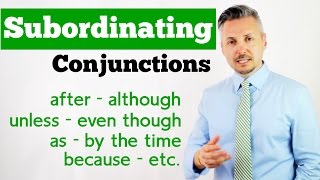 Lesson on how to use SUBORDINATING CONJUNCTIONS after although unless even though as etc [upl. by Eaver649]