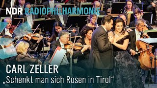 Carl Zeller Schenkt man sich Rosen in Tirol  ElKhoury  Guerrero  Manze  NDR Radiophilharmonie [upl. by Allenrad114]