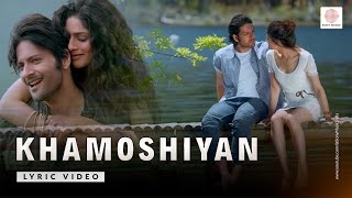 Khamoshiyan Full Lyric Video  Title Track  Arijit Singh  Ali Fazal Sapna Pabbi Gurmeet [upl. by Assener527]