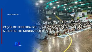 PAÇOS DE FERREIRA FOI CAPITAL DO MINIBASQUETE [upl. by Ellenaej]