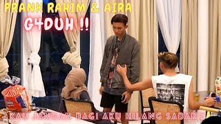 JANGAN BAGI AKU HILANG SABAR   PRANK AIRA amp RAHIM G4DUH [upl. by Jerome849]