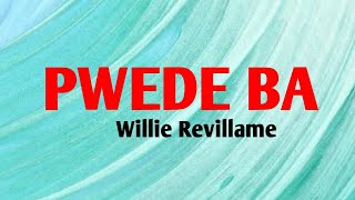 Pwede Ba  WILLIE REVILLAME Lyrics Video [upl. by Scheck]