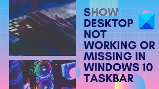 Show desktop not working or missing in Windows 10 Taskbar [upl. by Akinert864]