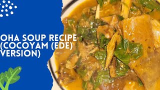 HOW TO MAKE A MOUTHWATERING OHA SOUP Cocoyamede version Recipe [upl. by Spalla871]