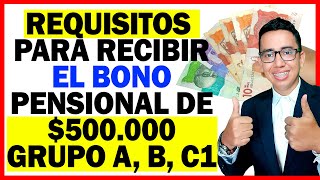 ✅Requisitos para recibir el Bono Pensional de 500000  Grupos A B y C1  Colombia Mayor [upl. by Anaderol]