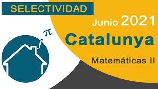 📍 EXAMEN RESUELTO Selectividad ⏩️ Cataluña JUNIO 2021 ✔️ Matemáticas 2 [upl. by Brana]