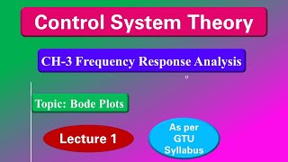 CH3 Frequency Response Analysis LECTURE 1  Bode Plots  Control System Theory  3rd Sem  GTU [upl. by Zacek717]