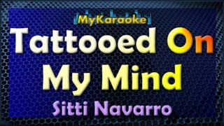 TATTOOED ON MY MIND  Karaoke version in the style of SITTI NAVARRO [upl. by Ardnik111]